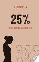 25%. Una donna su quattro