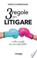 3 regole per litigare e altri consigli per una coppia felice