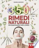 350 rimedi naturali. Per ringiovanire viso e corpo