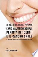 36 Ricette Per Aiutare a Prevenire Carie, Malattie Gengivali, Perdita Dei Denti, E Il Cancro Orale