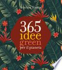 365 idee green per il pianeta. Ediz. a colori