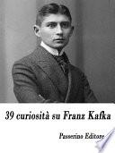 39 curiosità su Franz Kafka