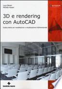 3D e rendering con AutoCAD. Guida pratica per modellazione e visualizzazione tridimensionale