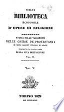 4-6: Storia delle variazioni delle Chiese de'protestanti di mons. Bossuet vescovo di Meaux preceduta da alcuni cenni sulla vita dell'autore. Vol. 1. (-3)