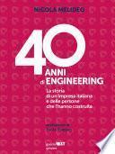 40 anni di Engineering. La storia di un’impresa italiana e delle persone che l’hanno costruita