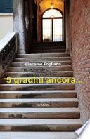 5 gradini ancora...