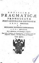 5: Novissimæ pragmaticæ promulgatæ post generalem editionem anni 1682 ac peculiarem postremam impressionem anni 1688. Serie alphabetica, & chronologica dispositæ. Cum indice titulorum, pragmaticarum, ac temporis earum promulgationis. Similiter, cum indice rerum, & verborum. Tomus quintus