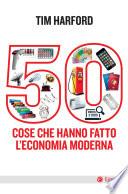 50 cose che hanno fatto l'economia moderna