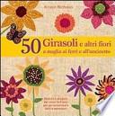 50 girasoli e altri fiori a maglia ai ferri e all'uncinetto