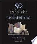50 grandi idee architettura