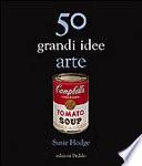 50 grandi idee arte