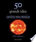 50 grandi idee Astronomia