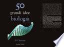 50 grandi idee Biologia