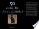 50 grandi idee fisica quantistica