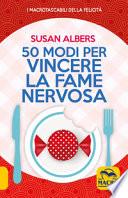 50 modi per vincere la fame nervosa