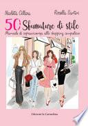 50 sfumature stile. Manuale di sopravvivenza allo shopping compulsivo