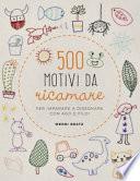 500 motivi da ricamare per imparare a disegnare con ago e filo