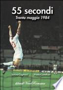 55 secondi. Trenta maggio 1984