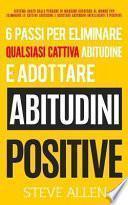 6 Passi Per Eliminare Qualsiasi Cattiva Abitudine E Adottare Abitudini Positive