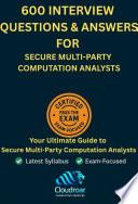 600 Advanced Interview Questions for Secure Multi-Party Computation Analysts: Ensure Data Privacy in Collaborative Computations