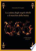 666 - La caduta degli angeli ribelli e il marchio della Bestia