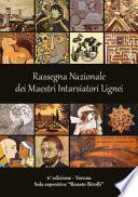 6a Rassegna Nazionale dei Maestri Intarsiatori Lignei. Dalla tarsia Rinascimentale alla tarsia contemporanea