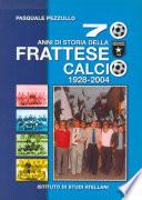 70 anni di storia della Frattese Calcio 1928-2004