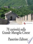 70 curiosità sulla Grande Muraglia Cinese