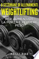 8 settimane di Allenamenti Weightlifting per aumentare la forza e perdere peso