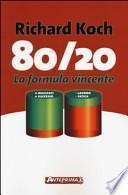 80/20. La formula vincente. Meno lavoro, meno fatica, più risultati, più successo