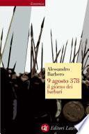 9 agosto 378 il giorno dei barbari