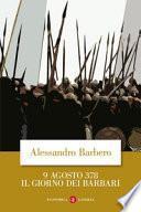 9 agosto 378. Il giorno dei barbari