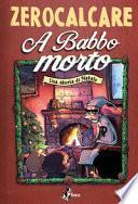 A babbo morto. Una storia di Natale