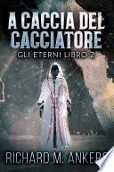 A Caccia del Cacciatore