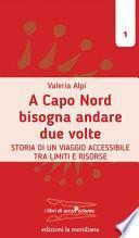 A Capo Nord bisogna andare due volte. Storia di un viaggio accessibile tra limiti e risorse