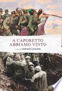 A Caporetto abbiamo vinto