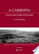 A Carbonia vestivamo come potevamo. Breve storia di una città raccontata attraverso le vicende di una famiglia