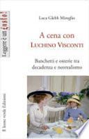 A cena con Luchino Visconti. Banchetti e osterie tra decadenza e neorealismo