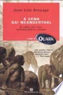 A cena dai Neanderthal. Il ruolo del cibo nell'evoluzione umana