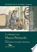 A colloquio con Marco Petreschi