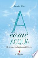 A come ACQUA. Idroterapia tra Occidente ed Oriente
