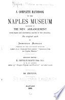 A complete handbook to the Naples Museum according to the new arrangement
