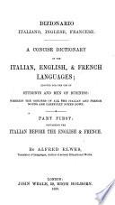 A concise dictionary of the Italian, English, & French languages by Alfred Elwes