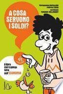 A cosa servono i soldi? Le 15 domande. Il libro che ti spiega tutto sull'economia