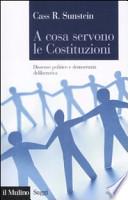 A cosa servono le Costituzioni. Dissenso politico e democrazia deliberativa