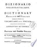 A dictionary Italian and English - containing all the words of the Vocabulary della Crusca and several hundred more taken from the most approved authors with proverbs and familiar phrases