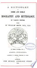 A Dictionary of Greek and Roman Biography and Mythology: Abaeus-Dysponteus