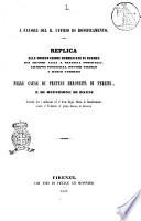 A favore del R. Uffizio di Bonificamento replica alle osservazioni pubblicate in stampa dai signori Luigi e fratelli Ponticelli, Giuseppe Ponticelli, dottor Angiolo e Marco Fabbrini nelle cause di pretese erroneità di perizie, e di refezione di danni vertenti fra i medesimi ed il detto Regio Uffizio di Bonificamento, avanti il Tribunale di prima Istanza di Grosseto [Felice Francolini]