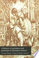 A History of Caricature and Grotesque in Literature and Art