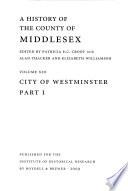 A History of the County of Middlesex: City of Westminster, pt. 1